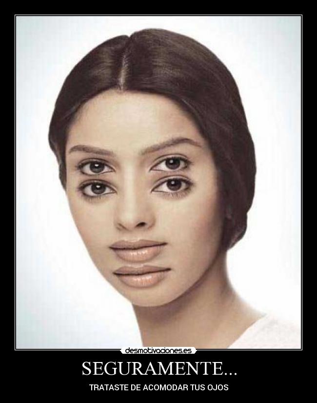 SEGURAMENTE... - TRATASTE DE ACOMODAR TUS OJOS