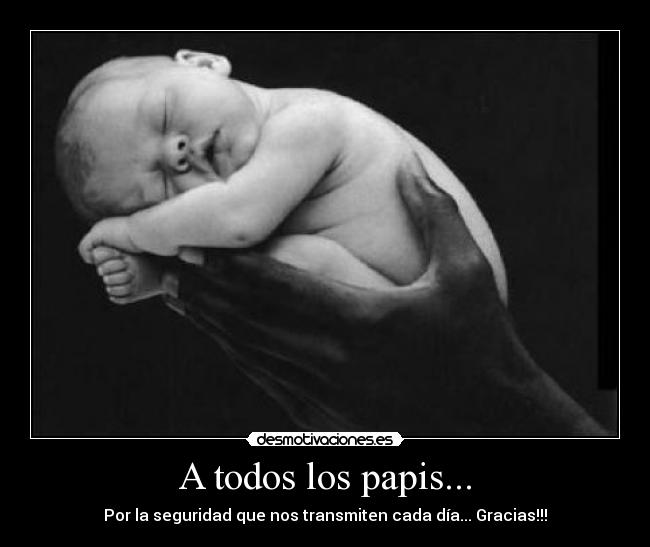 A todos los papis... -
