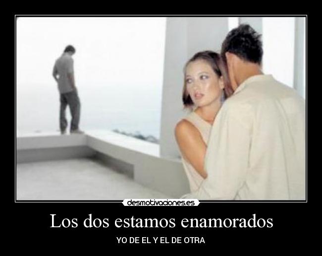 Los dos estamos enamorados - YO DE EL Y EL DE OTRA