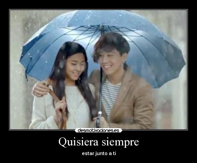 Quisiera siempre - estar junto a ti