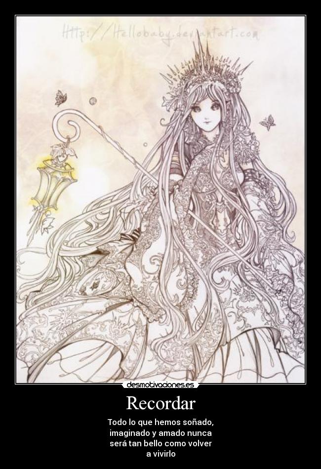 Recordar - Todo lo que hemos soñado,
imaginado y amado nunca
será tan bello como volver
a vivirlo