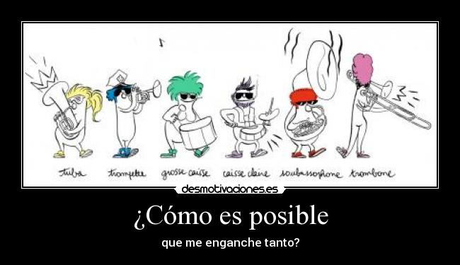 ¿Cómo es posible - que me enganche tanto?