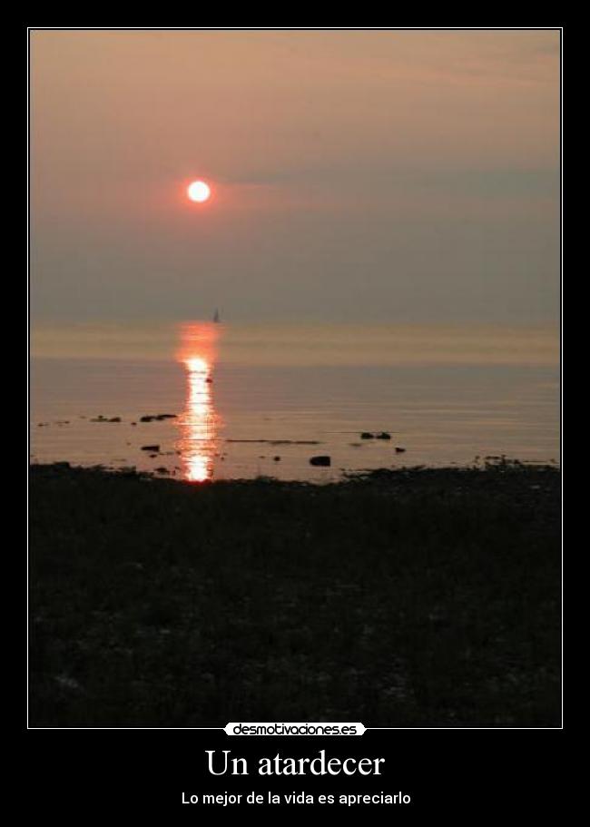 Un atardecer - Lo mejor de la vida es apreciarlo