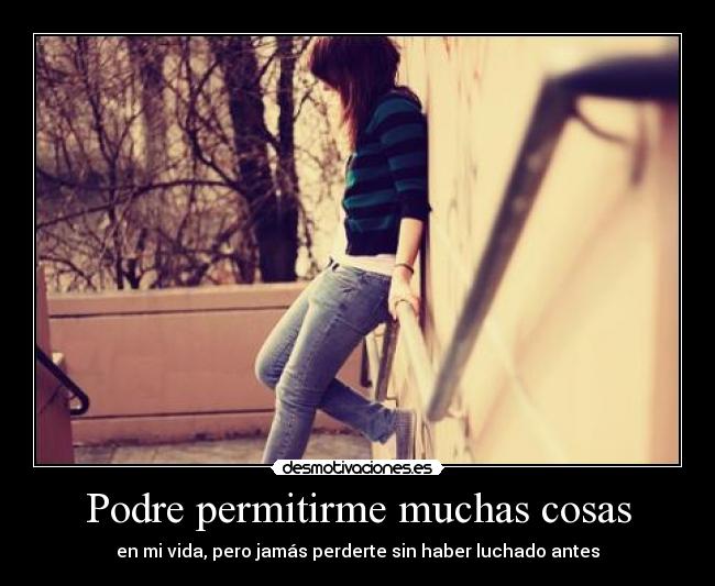 Podre permitirme muchas cosas - 