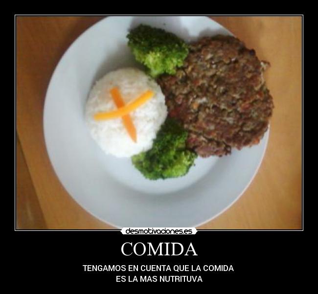 COMIDA - TENGAMOS EN CUENTA QUE LA COMIDA
ES LA MAS NUTRITUVA