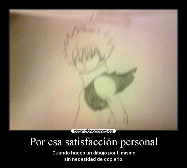 Por esa satisfacción personal -