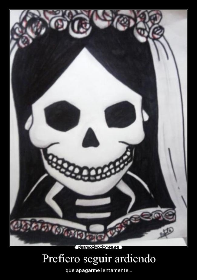 Prefiero seguir ardiendo -