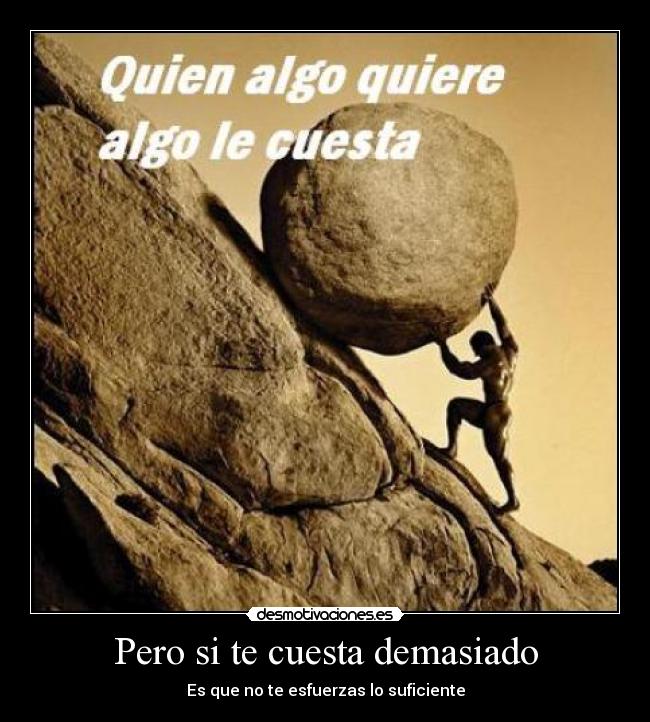 Pero si te cuesta demasiado -