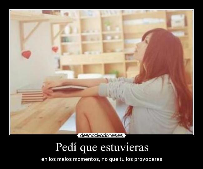 Pedí que estuvieras -
