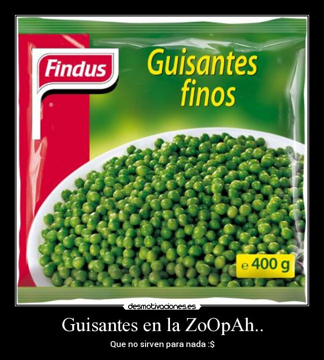 Guisantes en la ZoOpAh.. -