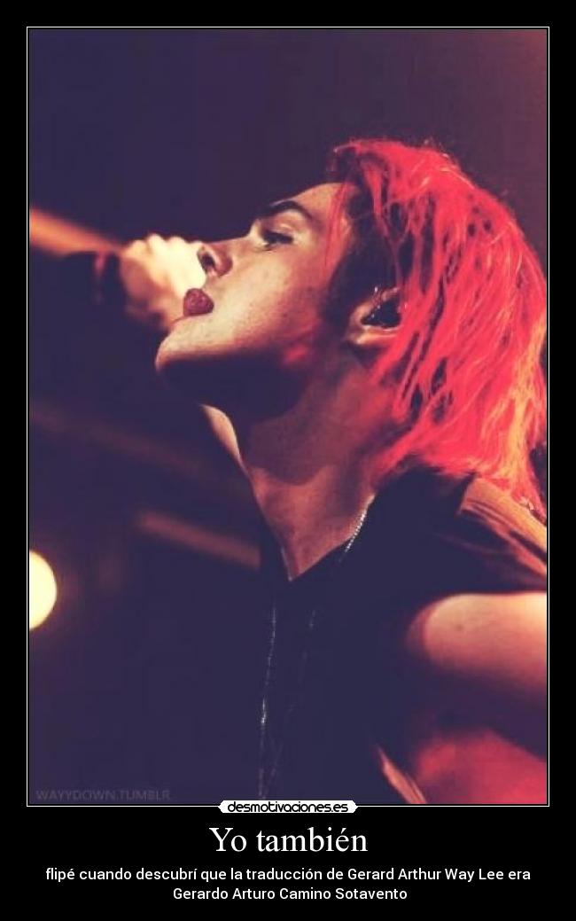 Yo también - flipé cuando descubrí que la traducción de Gerard Arthur Way Lee era
 Gerardo Arturo Camino Sotavento