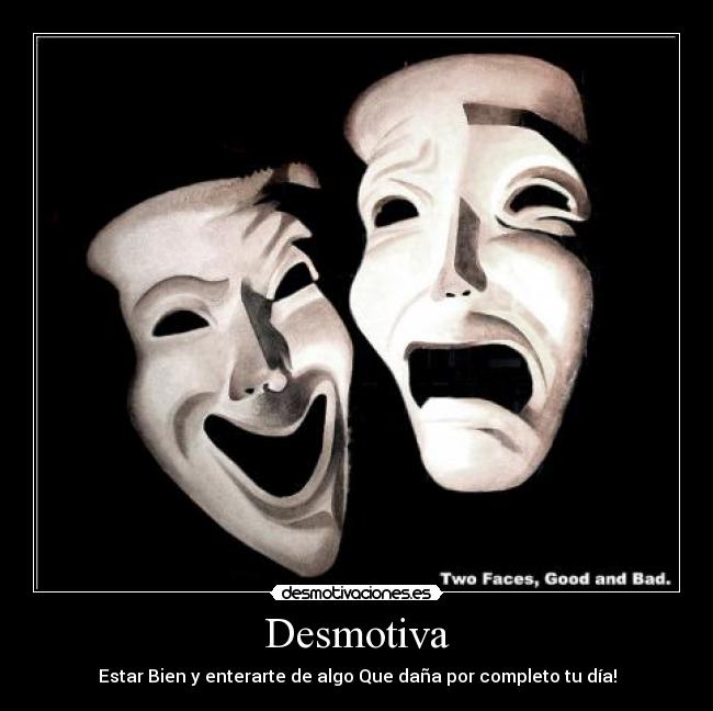 Desmotiva - Estar Bien y enterarte de algo Que daña por completo tu día!