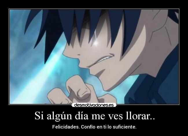 Si algún día me ves llorar.. -