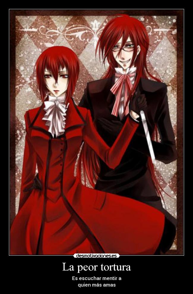 La peor tortura - Es escuchar mentir a
quien más amas