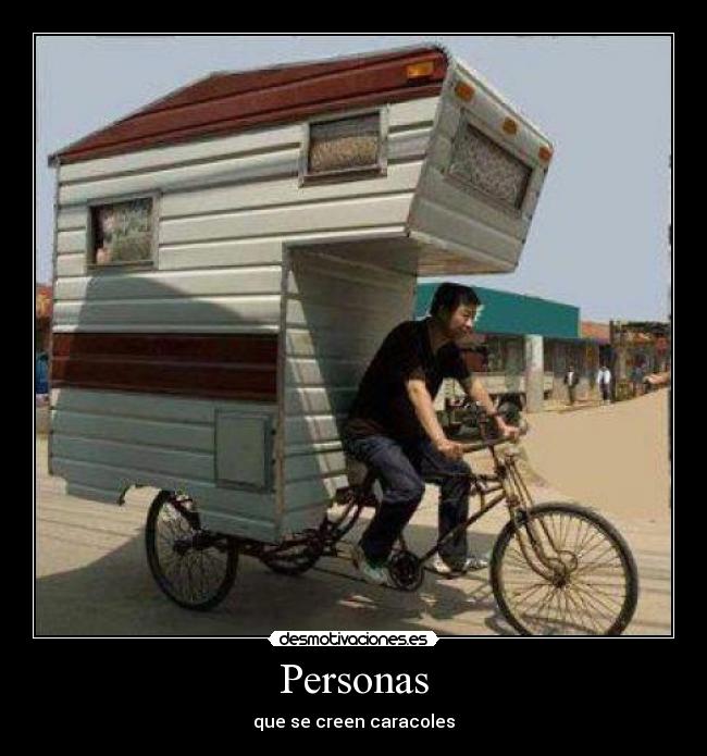 Personas - que se creen caracoles