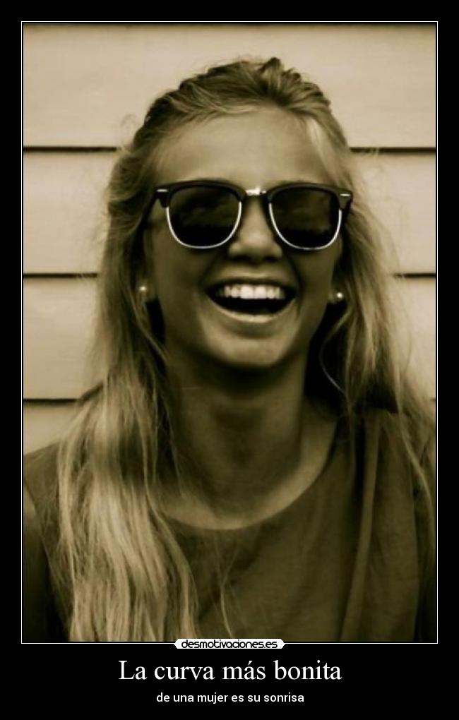 La curva más bonita - de una mujer es su sonrisa