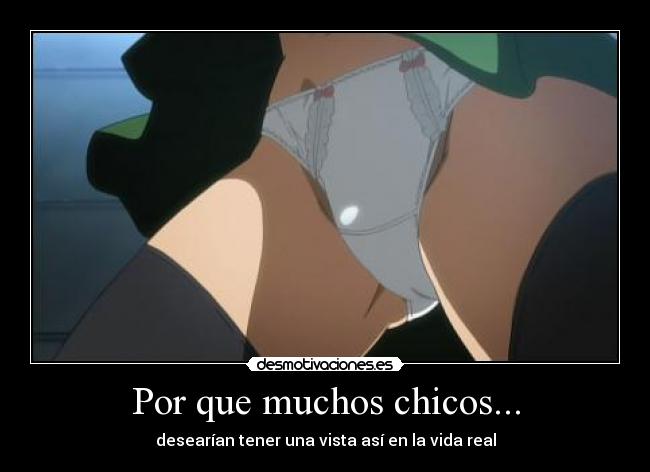 Por que muchos chicos... - desearían tener una vista así en la vida real