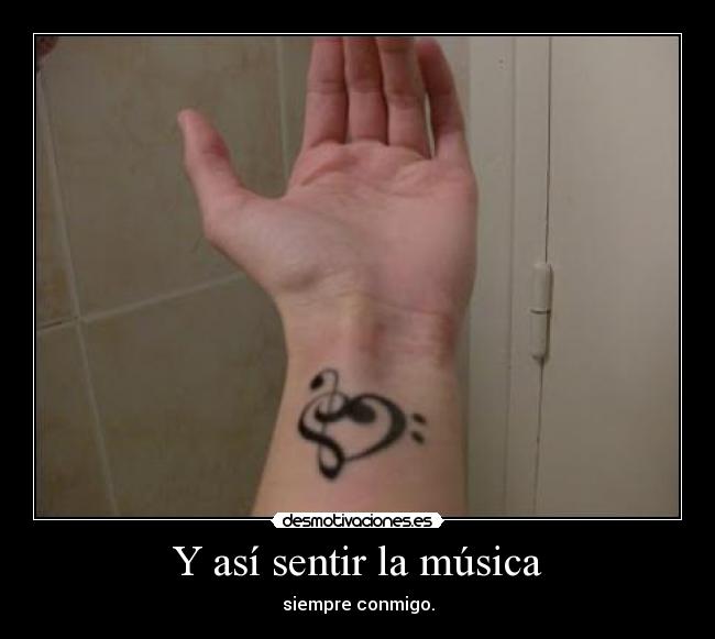 Y así sentir la música - siempre conmigo.