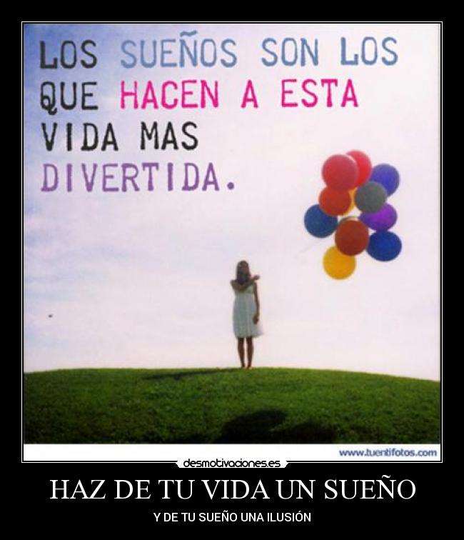HAZ DE TU VIDA UN SUEÑO -