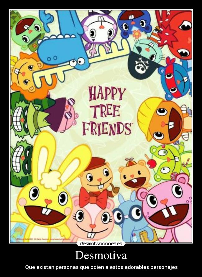 Desmotiva - Que existan personas que odien a estos adorables personajes