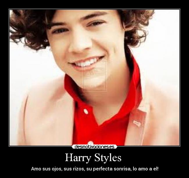 Harry Styles  - Amo sus ojos, sus rizos, su perfecta sonrisa, lo amo a el!