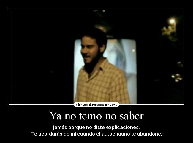 Ya no temo no saber -