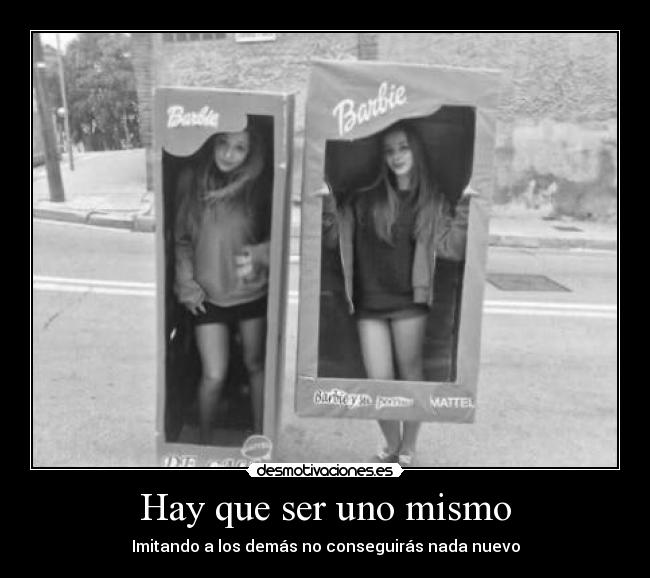 Hay que ser uno mismo - Imitando a los demás no conseguirás nada nuevo
