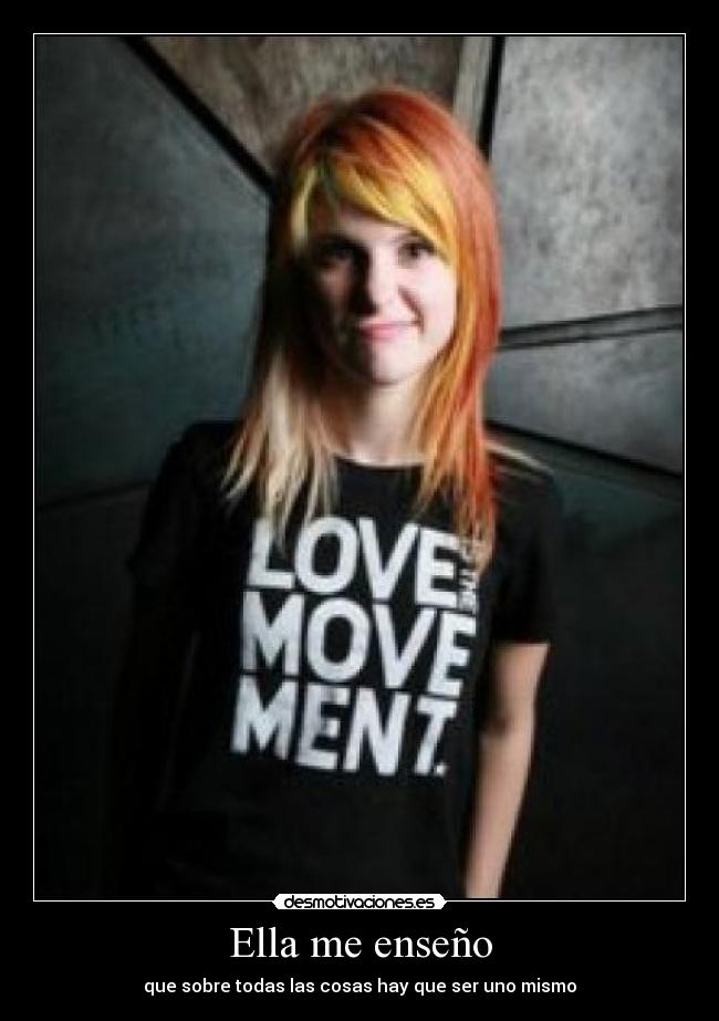 Ella me enseño - que sobre todas las cosas hay que ser uno mismo