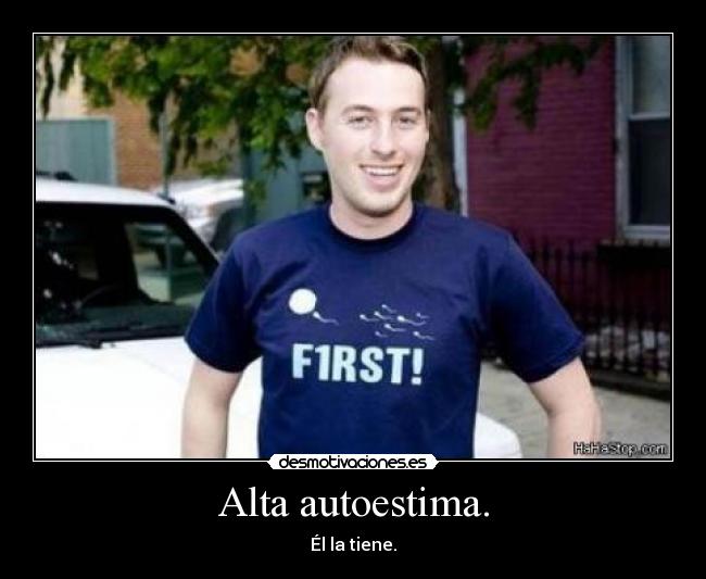 Alta autoestima. -