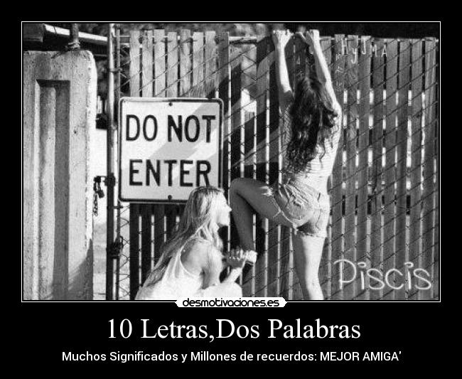 10 Letras,Dos Palabras - Muchos Significados y Millones de recuerdos: MEJOR AMIGA