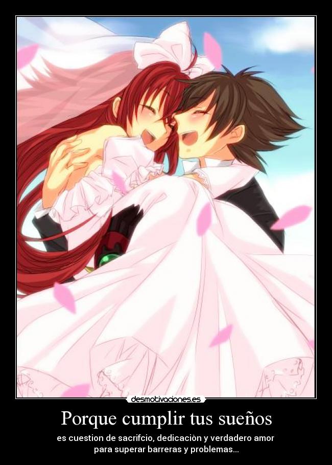 Porque cumplir tus sueños - es cuestion de sacrifcio, dedicaciòn y verdadero amor
para superar barreras y problemas...