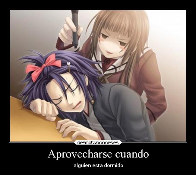 Aprovecharse cuando - alguien esta dormido