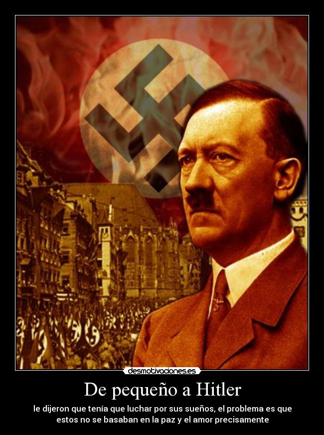 De pequeño a Hitler -