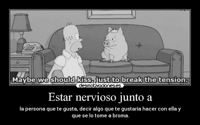 Estar nervioso junto a -