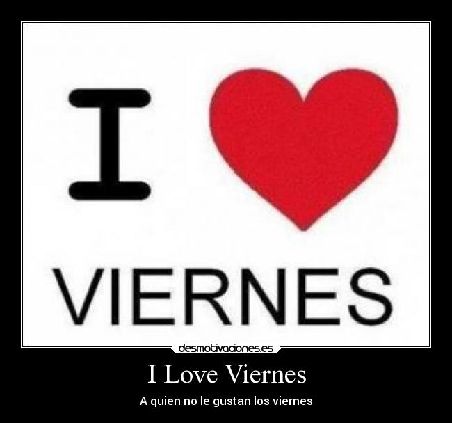 I Love Viernes - A quien no le gustan los viernes