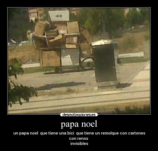 papa noel - un papa noel  que tiene una bici  que tiene un remolque con cartones con renos 
invisibles