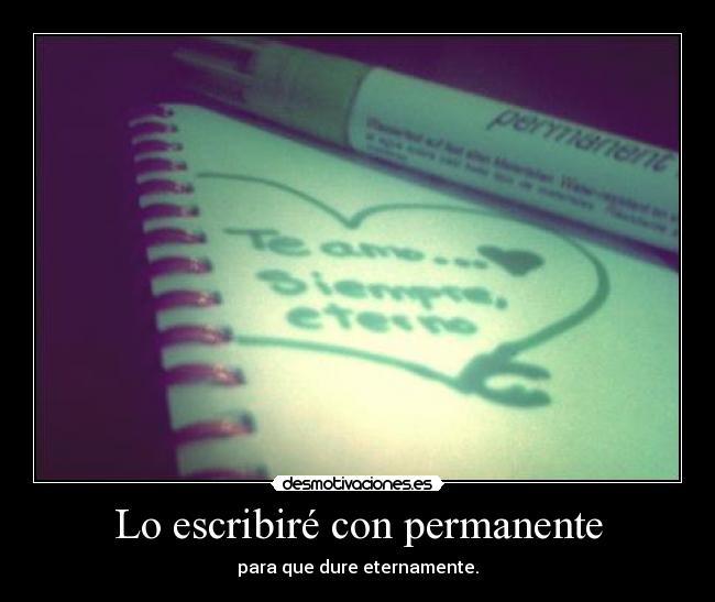 Lo escribiré con permanente -