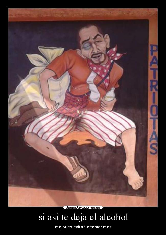 si asi te deja el alcohol - mejor es evitar  o tomar mas