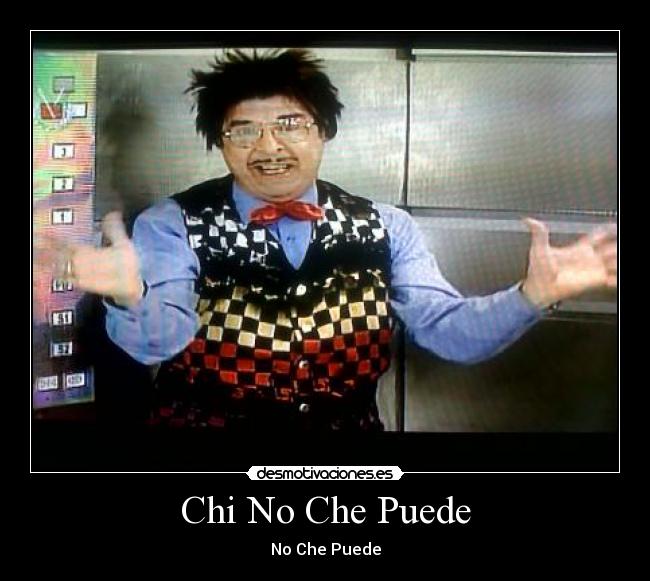 carteles chi che puede che puede desmotivaciones
