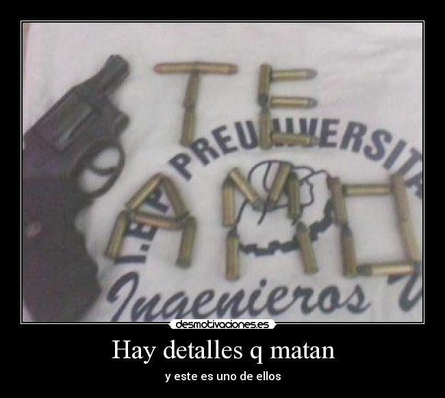 Hay detalles q matan -