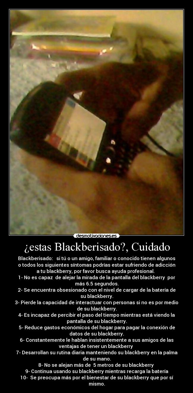 ¿estas Blackberisado?, Cuidado -