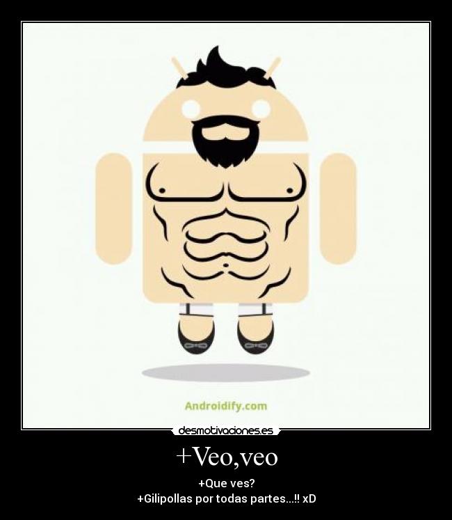 +Veo,veo - +Que ves?
+Gilipollas por todas partes...!! xD