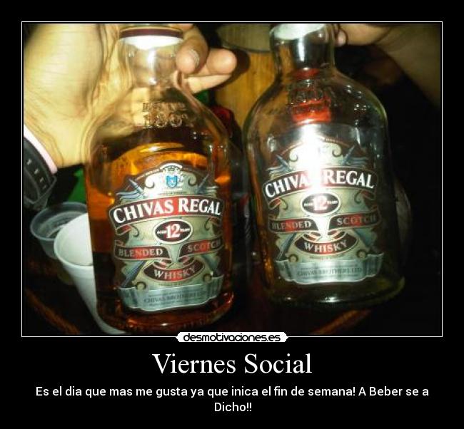 Viernes Social - Es el dia que mas me gusta ya que inica el fin de semana! A Beber se a Dicho!!