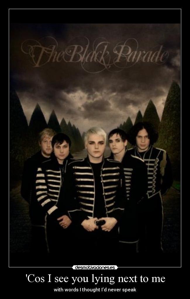 Cos I see you lying next to me - with words I thought Id never speak