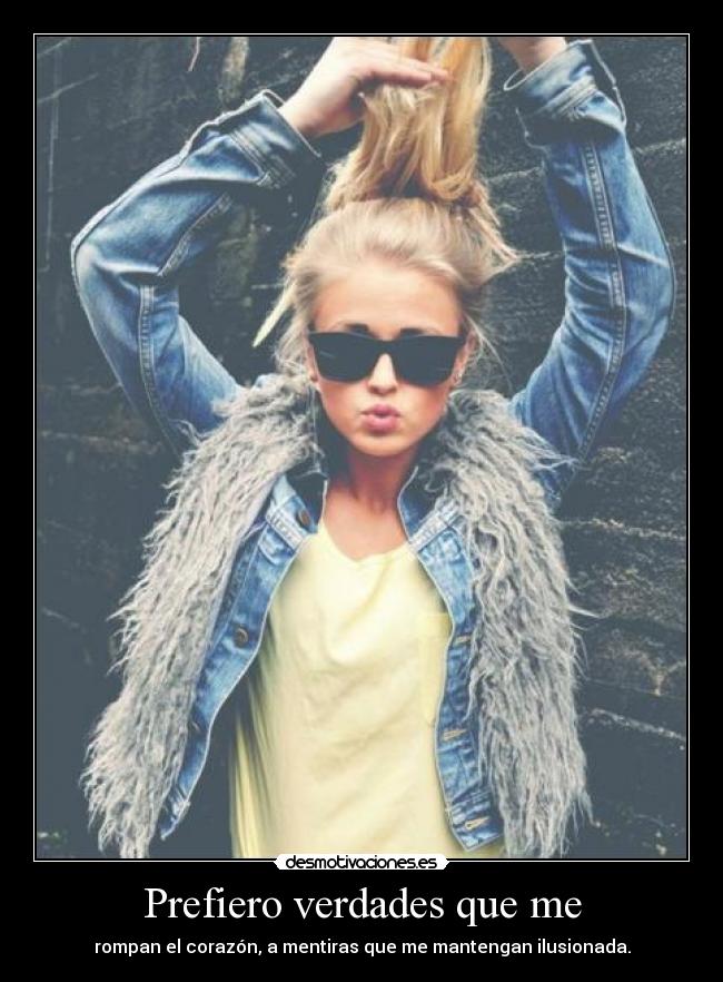 Prefiero verdades que me - 