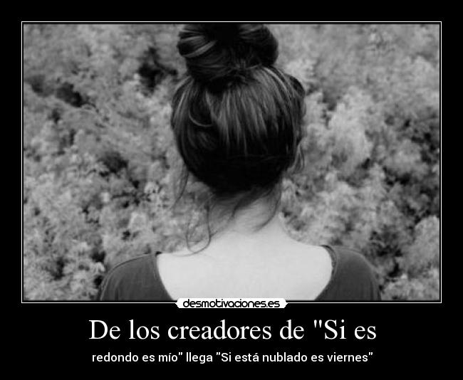 De los creadores de Si es - redondo es mío llega Si está nublado es viernes