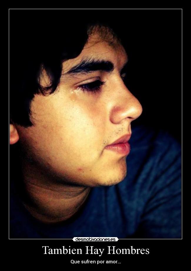Tambien Hay Hombres - Que sufren por amor...