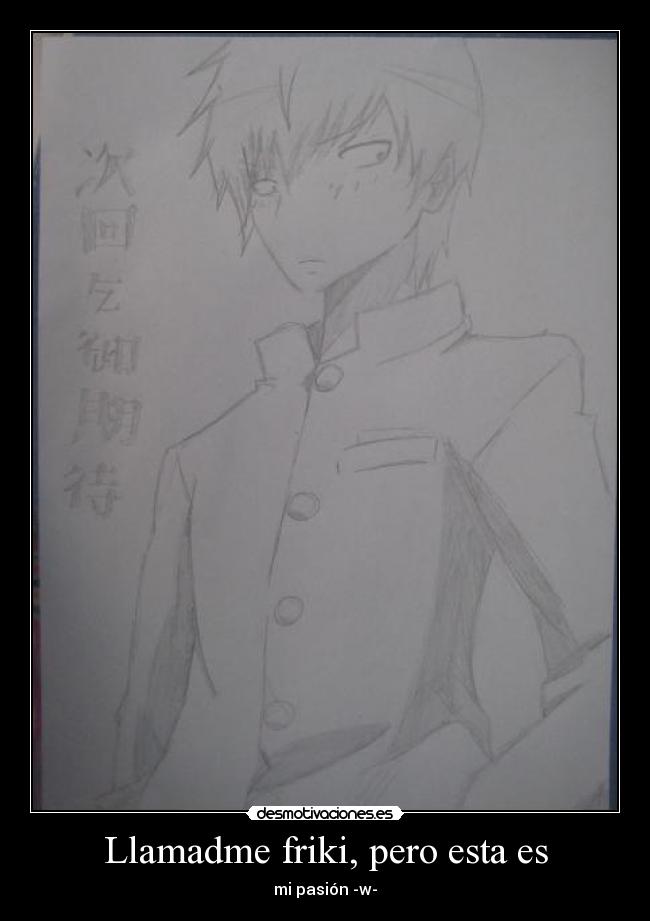 Llamadme friki, pero esta es - mi pasión -w-