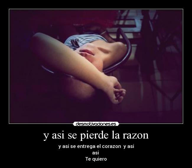 y asi se pierde la razon -
