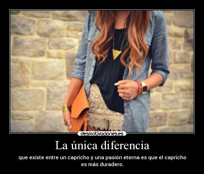 La única diferencia -